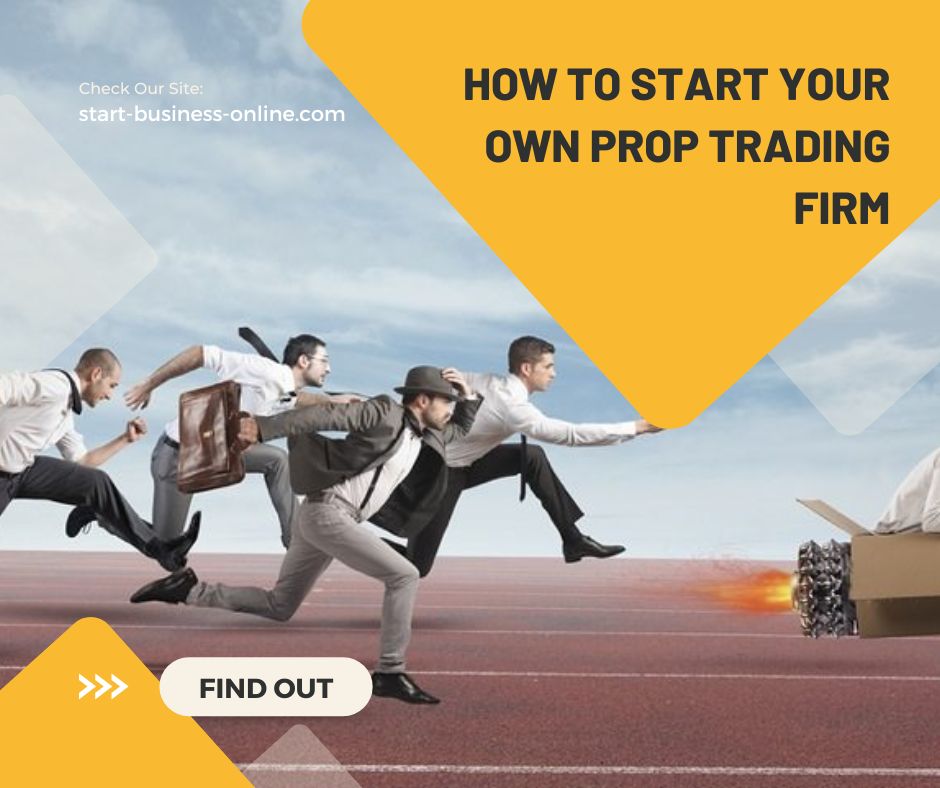 How to Launch Your Own Profitable Proprietary Trading Firm